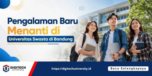 thumbnail article digitech : Pengalaman Baru Menanti di Universitas Swasta di Bandung